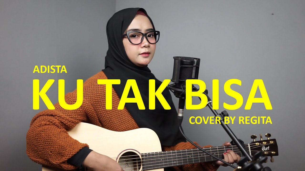Ku Tak Bisa Adista Cover By Regita Youtube