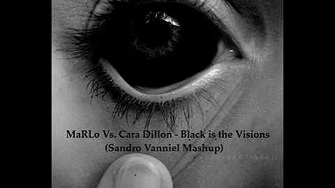 MaRLo Vs. Cara Dillon - Black is the Visions (Sandro Vanniel Mashup)