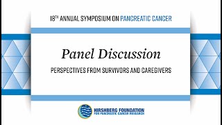 Panel Discussion: Perspectives from Pancreatic Cancer Survivors and Caregivers
