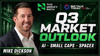 AI Earnings Boom, Small Caps & SpaceX: Mike Dickson's Bold Q3 Market Outlook
