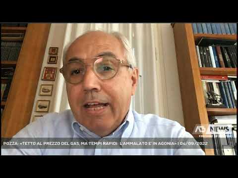 POZZA: «TETTO AL PREZZO DEL GAS, MA TEMPI RAPIDI: L'AMMALATO E' IN AGONIA» | 04/09/2022