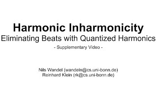 Harmonic Inharmonicity - Eliminating Beats with Quantized Harmonics (Supplementary Video)