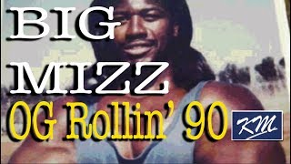 Big Mizz - OG Rollin' 90 NHC