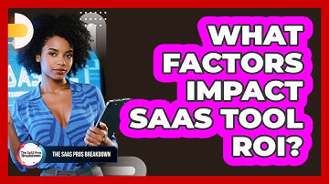 What Factors Impact SaaS Tool ROI?