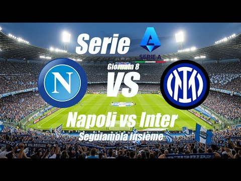 Video NAPOLI vs INTER - Serie A - Giornata 8 - DIRETTA GOL LIVE - Inizio ore 18