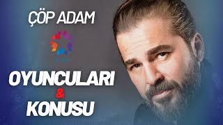 Çöp Adam Dizisi Oyuncuları ve Konusu