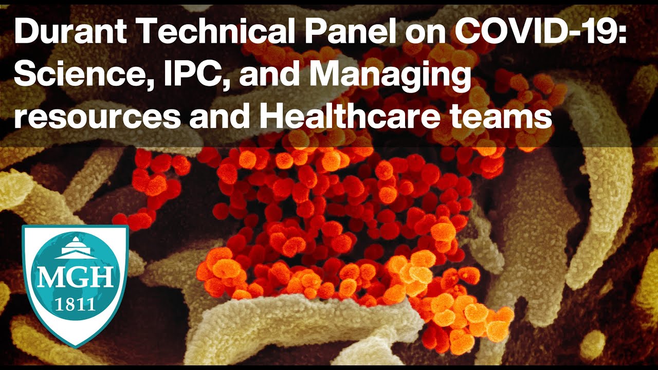 Durant Technical Panel on COVID-19: Science, IPC, and Managing resources and Healthcare teams