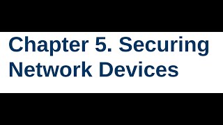 CCNA 200-301 Class 34 [ Volume 2 || Chapter 5: Securing Network Devices]