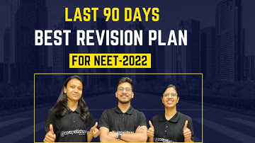 NEET 2022|| Last 90 Days BEST Revision Plan For NEET 2022||