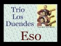 Trío Los Duendes:  Eso - (letra y acordes)