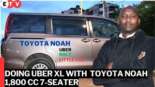 I can make Ksh 30k daily with my Toyota Noah driving Uber in Nairobi