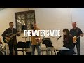 the water is wide - live 2022