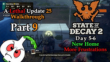 State of Decay 2: A LETHAL UPDATE 25 WALKTHROUGH PART 9// NO BOONS// NEW HOME; MORE FRUSTRATIONS