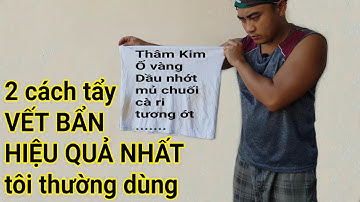 Chia sẻ 2 cách tẩy vết bẩn cứng đầu trên quần áo