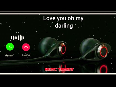 Love you oh my darling new ringtone 2021