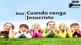 Video thumbnail of "HIMNO 600 - Cuando venga Jesucristo - NUEVO HIMNARIO ADVENTISTA - SOLO PIANO"