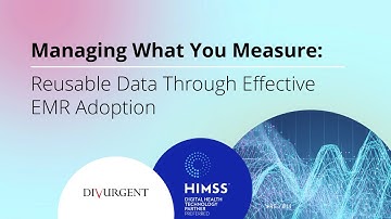 Managing What You Measure: Reusable Data Through Effective EMR Adoption