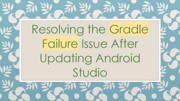 Resolving the Gradle Failure Issue After Updating Android Studio