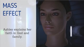 Mass Effect (ME1) - Ashley Explains Her Faith In God and family.
