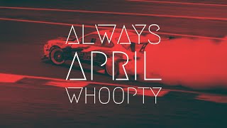 Always April - Whoopty | Extended Version