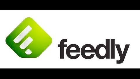 Feedly - Cómo utilizarlo y agregar feeds RSS