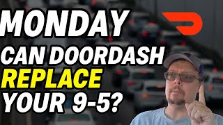 Can DoorDash Replace Your 9-5? Monday Shift