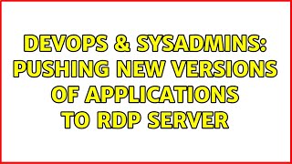 Celebrity DevOps & SysAdmins: Pushing new versions of applications to RDP server Profile