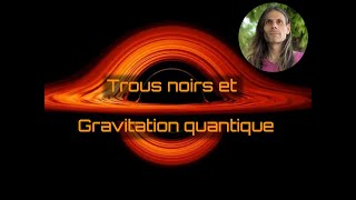 🌚[Aurélien BARRAU] 🌌 Trous noirs et gravitation quantique 😱