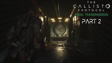 Final Transmission DLC [Part 2] || The Callisto Protocol