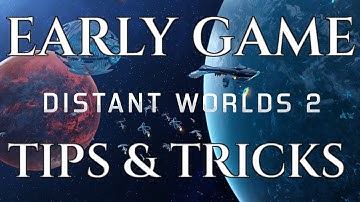 EARLY GAME TUTORIAL - Distant Worlds 2 - Tips Tricks Guide