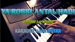 KARAOKE YA ROBBI ANTAL HADI COWOK( KHANIFAH KHANI ) COVER KORG PA 700