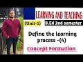 Define the Learning Process - Concept Formation|| Learning and Teaching || 2nd semester ✅