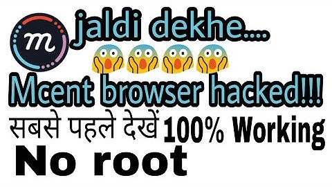 How to hack Mcent browser and earn 9999999 with proof.