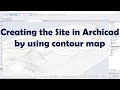 Creating the site in Archicad by using contour map