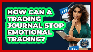 How Can A Trading Journal Stop Emotional Trading? - Stock and Options Playbook