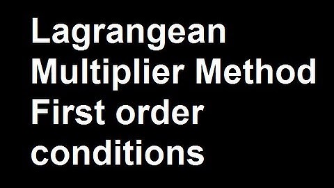 Lagrangean Multiplier Method First order conditions