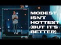Modest Isn't Hottest (But It's Better) | David Marvin