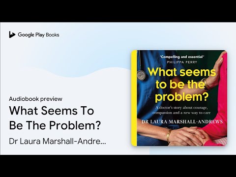 What Seems To Be The Problem? by Dr Laura Marshall-Andrews · Audiobook preview