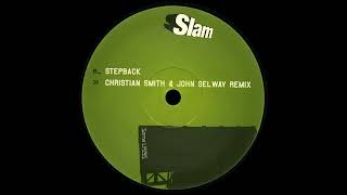 Slam - Stepback (Christian Smith &amp; John Selway Remix) (Soma Quality Recordings, 2002)