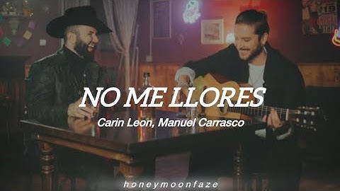 Carin Leon, Manuel Carrasco - No Me Llores (Letra,Lyrics)