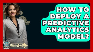 How To Deploy A Predictive Analytics Model? - AssetsandOpportunity.org