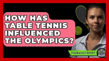How Has Table Tennis Influenced The Olympics? - The Racket Xpert
