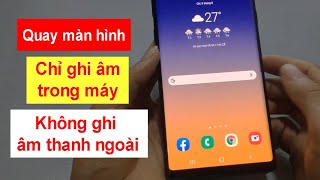 Cách Quay Video Màn Hình Điện Thoại Chỉ Ghi Âm Thanh Hệ Thống Không Ghi Âm Thanh Ngoài screenshot 4