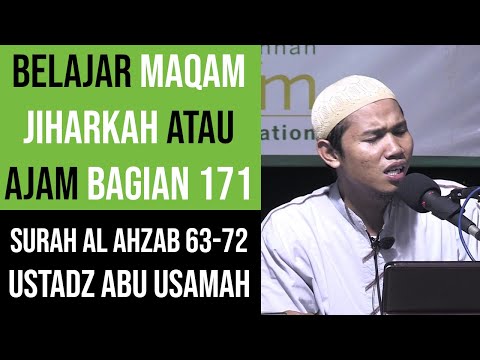 Maqam Jiharkah / Ajam 171 - Surah Al Ahzab 63-72 - Ustadz Abu Usamah