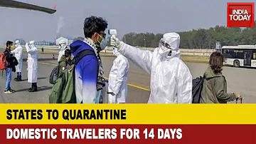 Centre Says No Need To Quarantine Domestic Travelers; 5 States To Quarantine Travelers For 14 Days