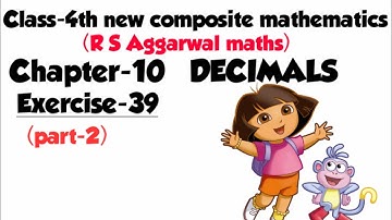 CLASS-4TH:-MATHS/CHAPTER-10/ DECIMALS/NEW COMPOSITE MATHEMATICS(R S Aggarwal )/Exercise-39 (part-2)