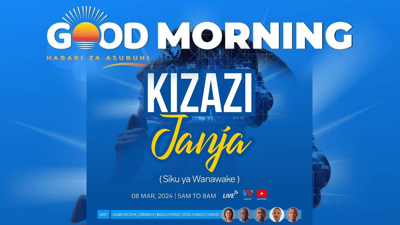 LIVE: KIZAZI JANJA NDANI YA GOOD MORNING YA WASAFI FM 8-03-2024 - YouTube