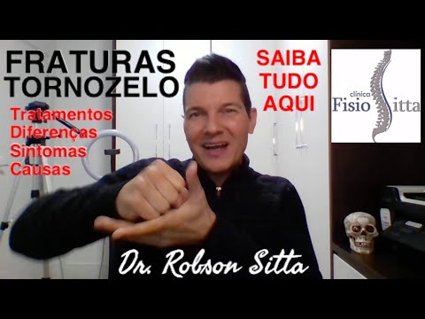 FRATURAS do TORNOZELO CAUSAS DIFERENÇAS TIPOS EXAME SINTOMAS TRATAMENTO Fisioterapia Dr Robson Sitta