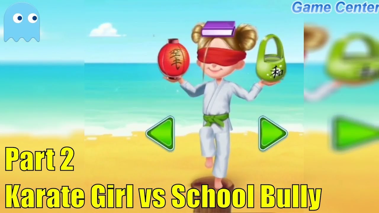 Karate Girl vs School Bully Part 2 Fun Girl Game For Kids 🎣 Game Center 🎣 YouTube