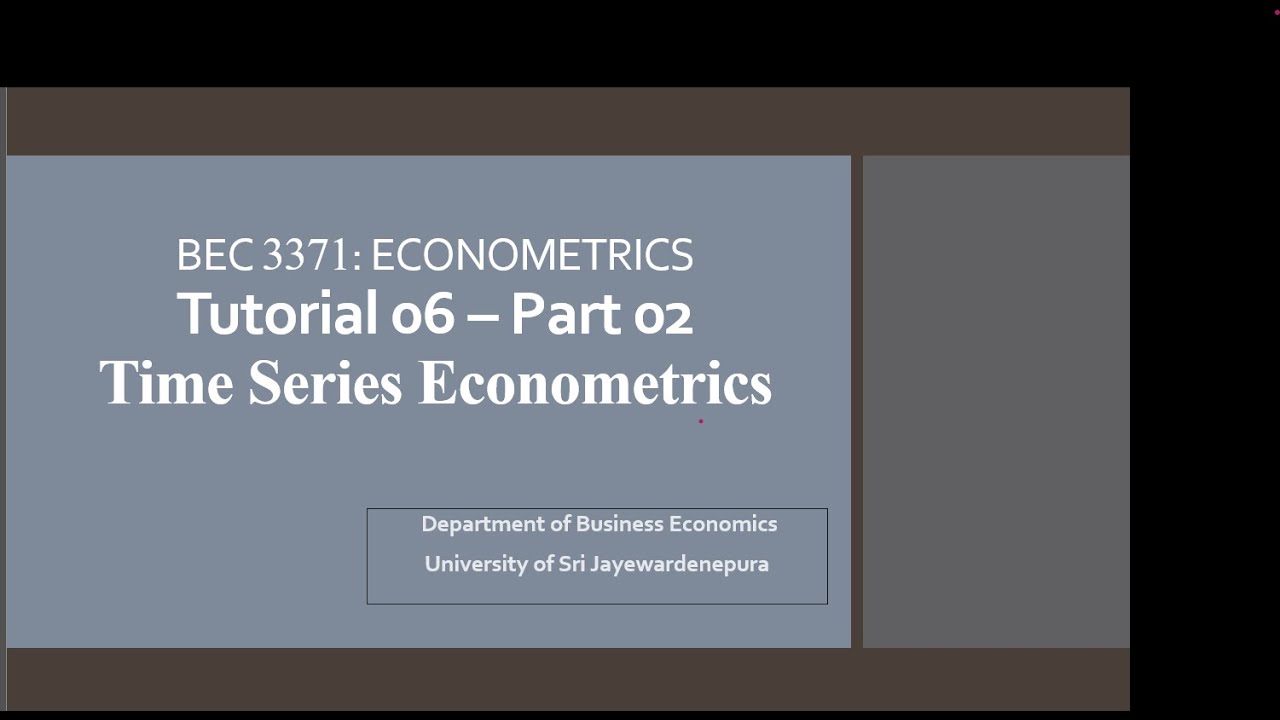 Tutorial 06 - Part II - Time Series Econometrics (BEC 3371 ...